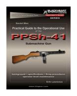 Practical Guide to the Operational Use of the PPSH-41 Submachine