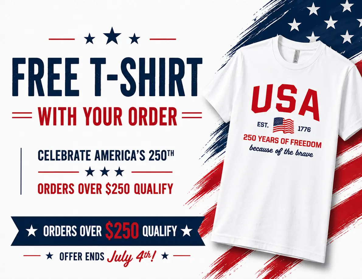 Free T-Shirt with your order - Celebrate America's 250th - Orders over $250 qualify