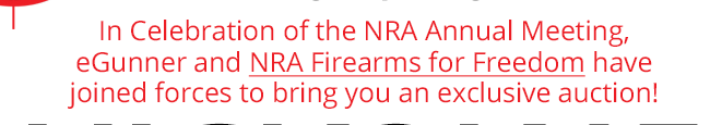 In Celebration of the NRA Annual Meeting, eGunner and NRA Firearms for Freedom have joined forces to bring you an exclusive auction!