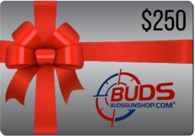 $250.00 budsgunshop.com Gift Card - gc250 $250.00 budsgunshop.com Gift Card - gc250