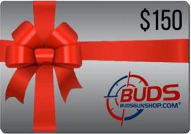 $150.00 BudsGunShop.com Gift Card