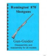 Gun Guides Remington 870 Assembly And Disassembly Guide - 870 GUIDE Gun Guides Remington 870 Assembly And Disassembly Guide - 870 GUIDE