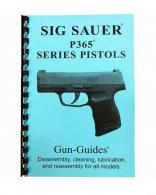 Gun Guides Sig P365 Series Assembly And Disassembly Guide - SIG P365 GUIDE Gun Guides Sig P365 Series Assembly And Disassembly Guide - SIG P365 GUIDE