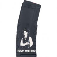 Black Rain Ordnance Lasered AR15 Magazine Say When 30 rd. - BRO-MAG30-SAYWHEN Black Rain Ordnance Lasered AR15 Magazine Say When 30 rd. - BRO-MAG30-SAYWHEN